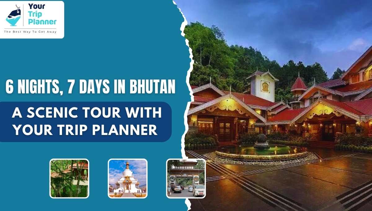 Your Ultimate Bhutan Tour Nights Days With Your Trip Planner