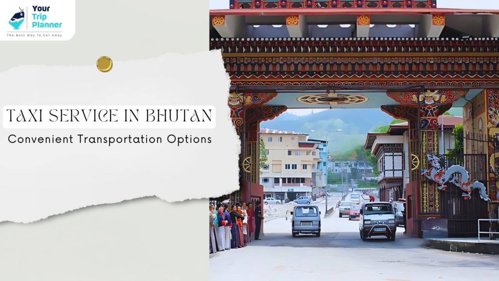 Taxi Service in Bhutan Convenient Transportation Options