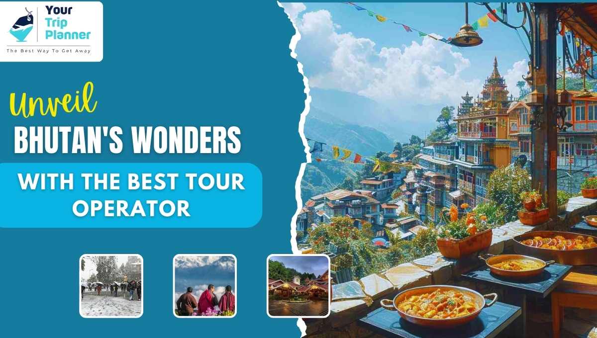 Unveil Bhutan's Wonders with the Best Tour Operator - Your Trip Planner