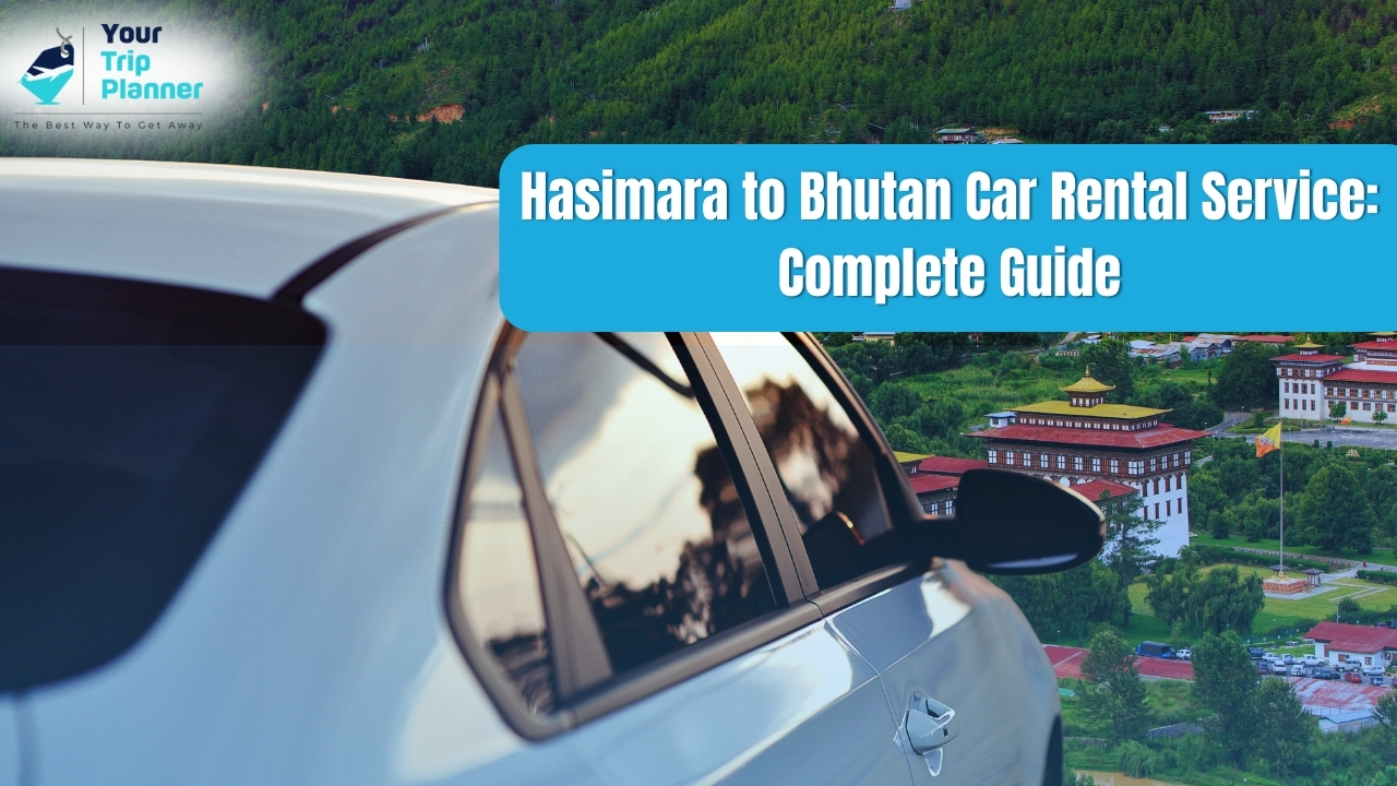 Hasimara to Bhutan Car Rental Service: Complete Guide for a Hassle-Free Journey