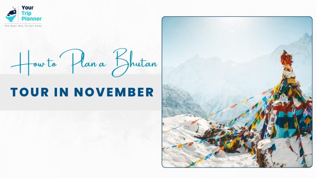 How to Plan a Bhutan Tour in November